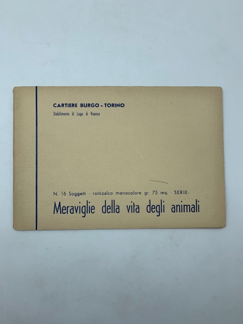 Cartiere Burgo, Torino. Stabilimento di Lugo di Vicenza. N. 16 Soggetti rotocalco monocolore serie Meraviglie della vita degli animali